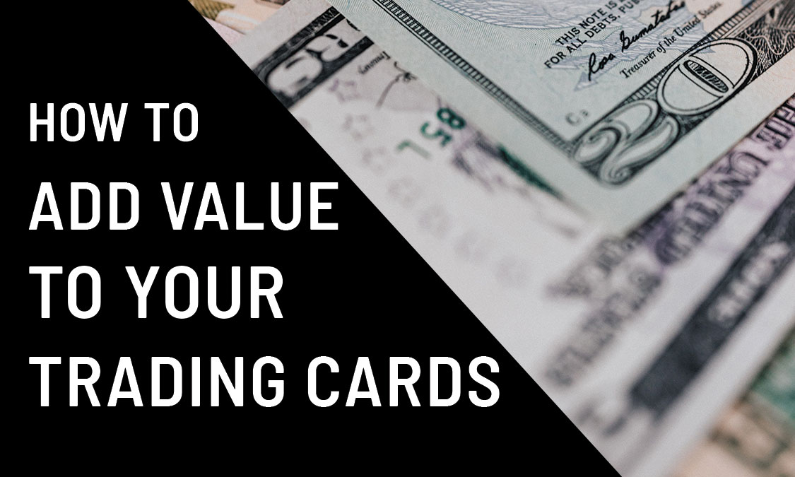 How to add value to your trading cards TCG Card Care